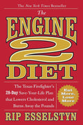 The Engine 2 Diet: El plan de 28 días del bombero de Texas para salvar tu vida, reducir el colesterol y quemar grasa