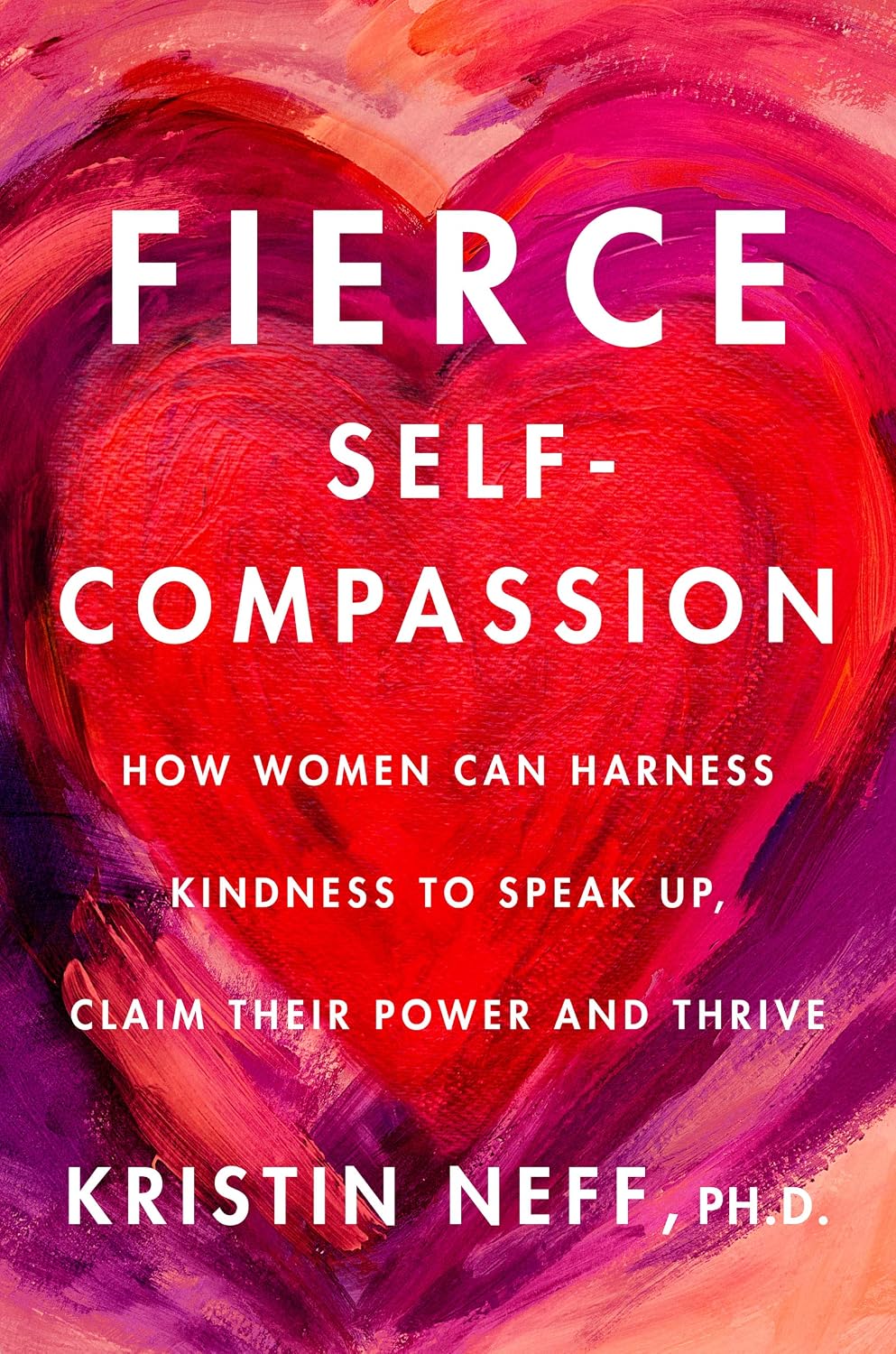 Fierce Self-Compassion: How to Harness Kindness to Speak Up, Claim Your Power, and Thrive – A Personal Development Guide for Women Seeking Balance and Motivation