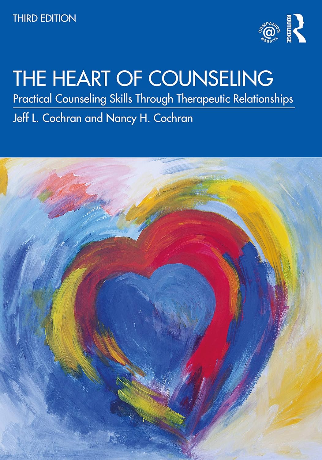 El corazón de la consejería: Habilidades prácticas de consejería a través de relaciones terapéuticas, 3.ª ed.