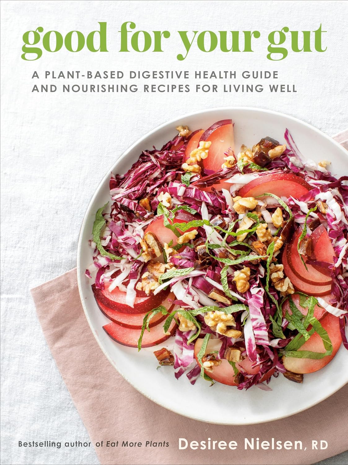 Bueno para tu intestino: Una guía de salud digestiva basada en plantas y recetas nutritivas para vivir bien