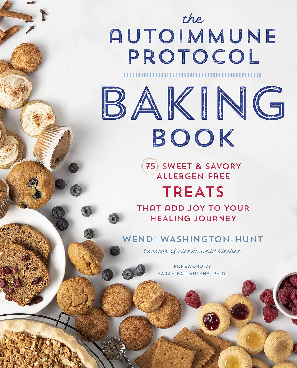 The Autoimmune Protocol Baking Book: 75 Delicias Dulces y Saladas Sin Alérgenos que Añaden Alegría a Tu Camino de Sanación