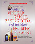 Grandma Putt's Old-Time Vinegar, Garlic, Baking Soda, and 101 More Problem Solvers: 2,500 Super Solutions for Your Home, Health, and Garden