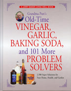 Grandma Putt's Old-Time Vinegar, Garlic, Baking Soda, and 101 More Problem Solvers: 2,500 Super Solutions for Your Home, Health, and Garden