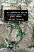 La evolución de la agencia: la organización conductual desde los lagartos hasta los humanos